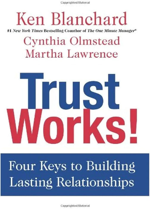 Trust Works!: Four Keys to Building Lasting Relationships