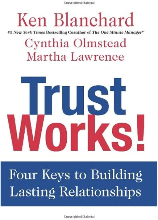 Trust Works!: Four Keys to Building Lasting Relationships