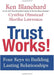 Trust Works!: Four Keys to Building Lasting Relationships