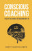 Conscious Coaching: The Art and Science of Building Buy-In