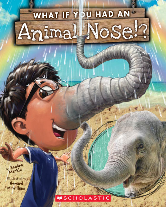 What If You Had an Animal Nose? by  Sandra Markle [9780545859226]