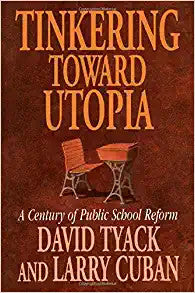 Tinkering toward Utopia: A Century of Public School Reform [Paperback] by David B. Tyack , Larry Cuban