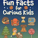 Fun Facts for Curious Kids Book [49939]