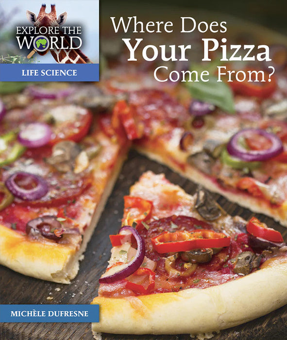 Where Does Your Pizza Come From? by Michele Dufresne [ETW-H14]