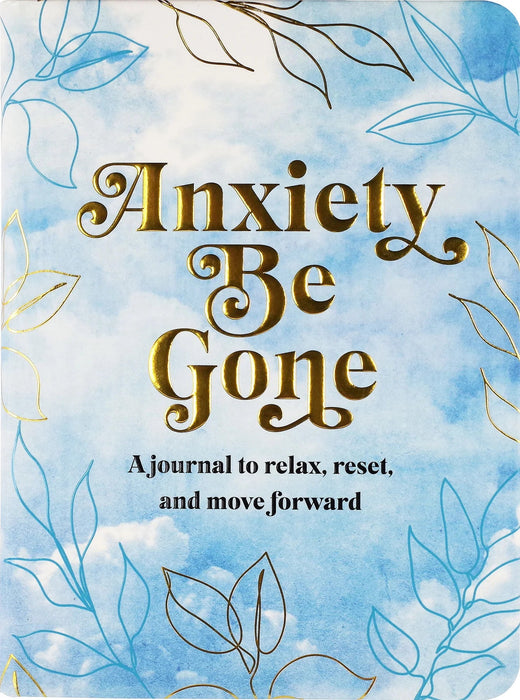 Anxiety Be Gone: A Journal to Relax, Rest, and Move Forward [9781441338235]